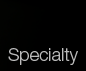 Specialty